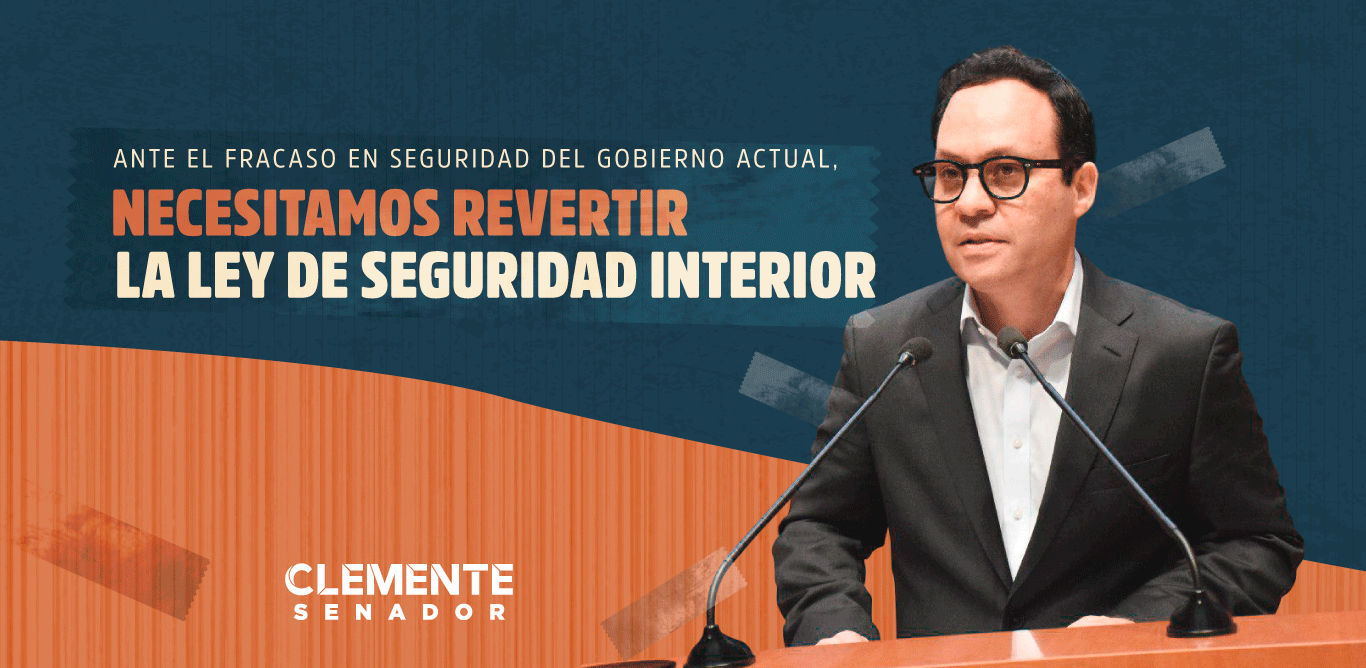Clemente Castañeda propone revertir ley de seguridad interior 